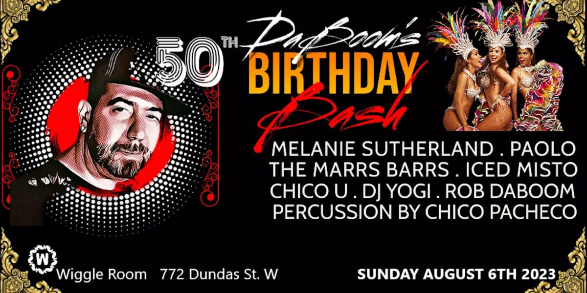 Rob Da Boom's 50th BDay Bash - Wiggle Room Toronto