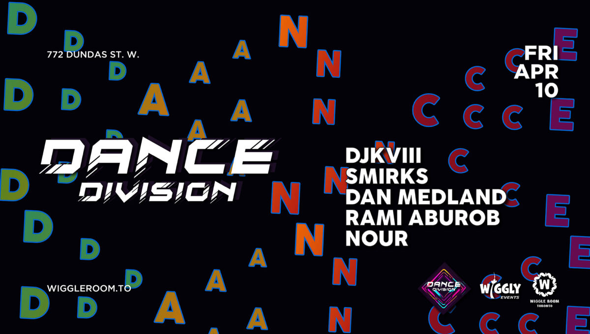 Event poster for Dance Division on Friday, April 10, at 772 Dundas St. W. Featuring DJs DJKVIII, Smirks, Dan Medland, Rami Aburob, and Nour. Background filled with colorful letters.