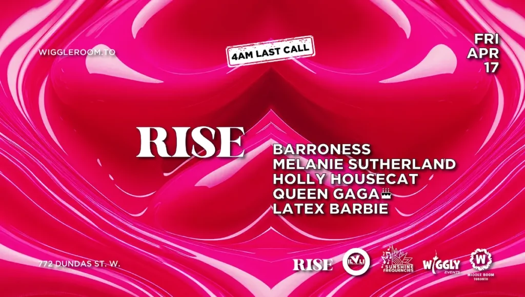 Event poster with a glossy pink heart background. Text reads: RISE with performers Baroness, Melanie Sutherland, Holly Housecat, Queen Gaga, Latex Barbie. Date: Fri, Apr 17 at 4am. Location: 772 Dundas St. W.